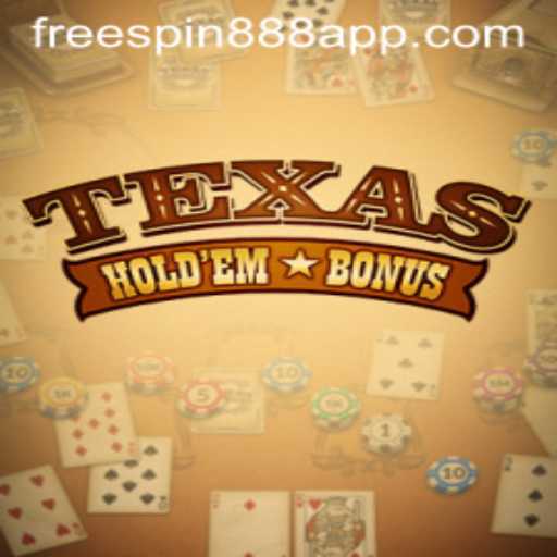 Discover the Thrills of Texas Holdem Bonus with FreeSpin888